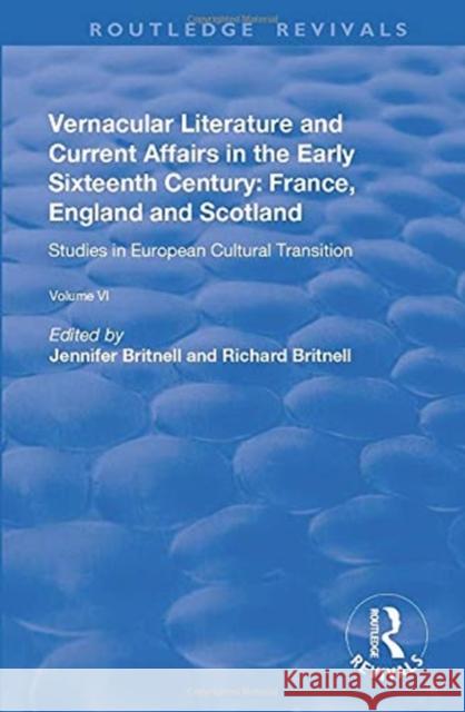 Vernacular Literature and Current Affairs in the Early Sixteenth Century: France, England and Scotland Britnell, Jennifer 9781138719590 TAYLOR & FRANCIS