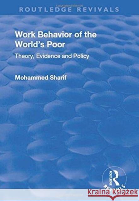 Work Behavior of the World's Poor: Theory, Evidence and Policy Sharif, Mohammed 9781138719958