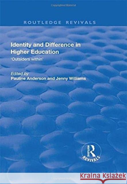 Identity and Difference in Higher Education: Outsiders Within Anderson, Pauline 9781138720022 Routledge