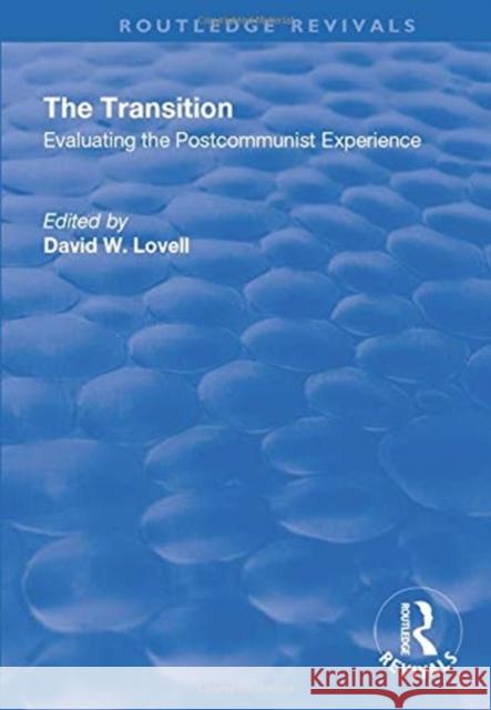 The Transition: Evaluating the Postcommunist Experience Lovell, David W. 9781138720053 TAYLOR & FRANCIS