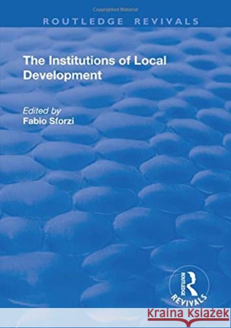 The Institutions of Local Development Fabio Sforzi Ash Amin 9781138720060
