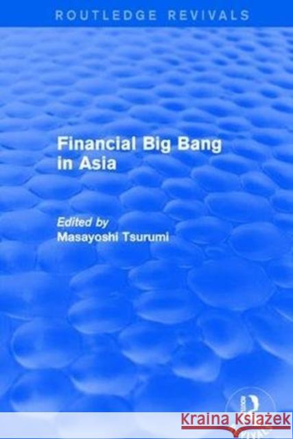 Financial Big Bang in Asia Masayoshi Tsurumi 9781138720176