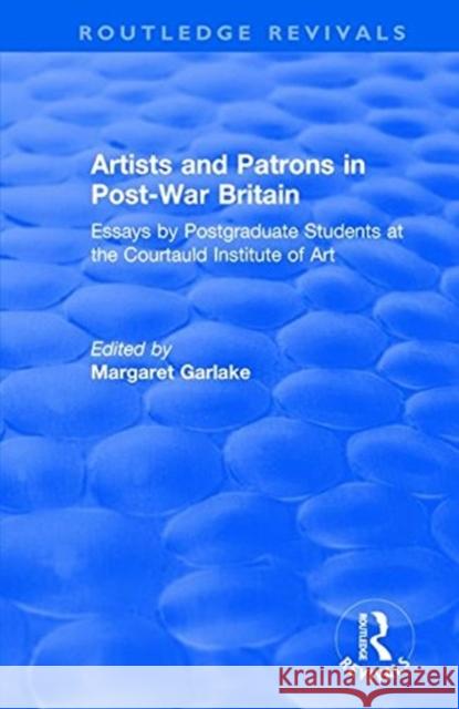 Artists and Patrons in Post-War Britain Garlake, Margaret 9781138720206 Taylor and Francis