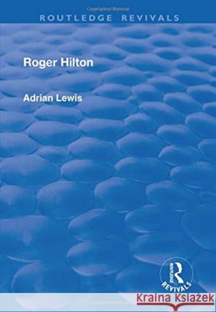 Roger Hilton Adrian Lewis 9781138720381 Routledge