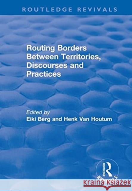 Routing Borders Between Territories, Discourses and Practices Houltum, H. Van 9781138720602 TAYLOR & FRANCIS