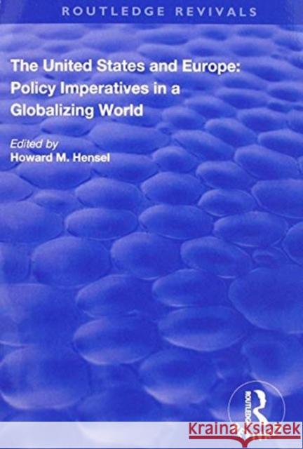 The United States and Europe: Policy Imperatives in a Globalizing World Howard M. Hensel 9781138720640