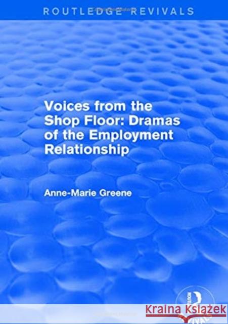 Voices from the Shop Floor: Dramas of the Employment Relationship Greene, Anne Marie 9781138720657