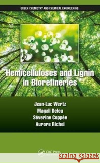 Hemicelluloses and Lignin in Biorefineries Jean-Luc Wertz 9781138720985 CRC Press