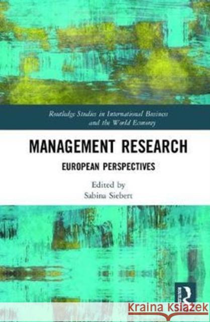 Management Research: European Perspectives Sabina Siebert 9781138721463