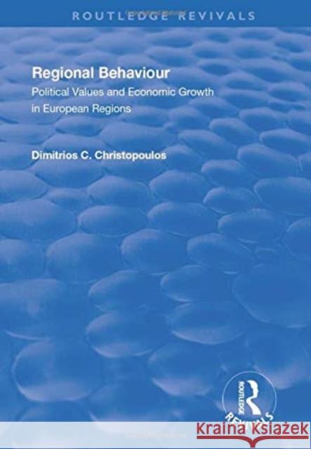 Regional Behaviour: Political Values and Economic Growth in European Regions: Political Values and Economic Growth in European Regions Christopoulos, Dimitrios C. 9781138721609 TAYLOR & FRANCIS