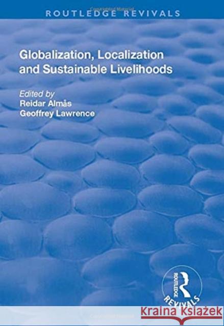 Globalisation, Localisation and Sustainable Livelihoods Geoffrey Lawrence, Reidar Almas 9781138721661