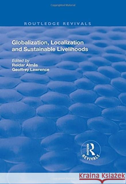Globalisation, Localisation and Sustainable Livelihoods Lawrence, Geoffrey|||Almas, Reidar 9781138721678