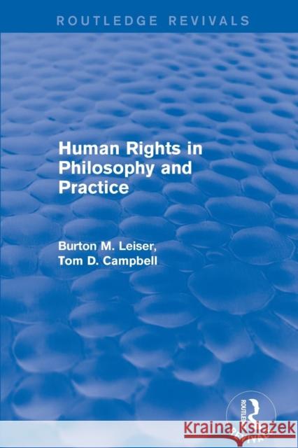 Revival: Human Rights in Philosophy and Practice (2001) Burton M. Leiser, Tom D. Campbell 9781138721685 Taylor and Francis