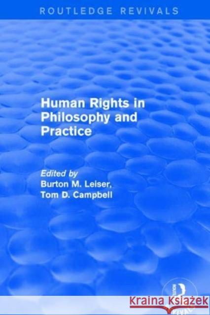 Revival: Human Rights in Philosophy and Practice (2001) Burton M. Leiser Tom D. Campbell 9781138721692 Routledge