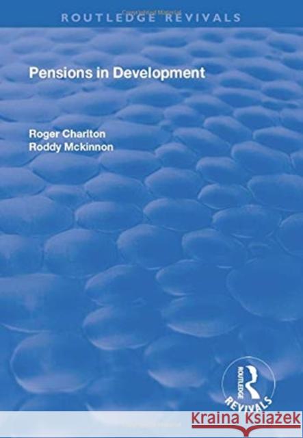 Pensions in Development Roger Charlton, Roddy McKinnon 9781138721739 Taylor and Francis