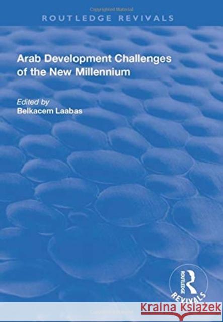 Arab Development Challenges of the New Millennium Belkacem Laabas 9781138721760 Taylor and Francis