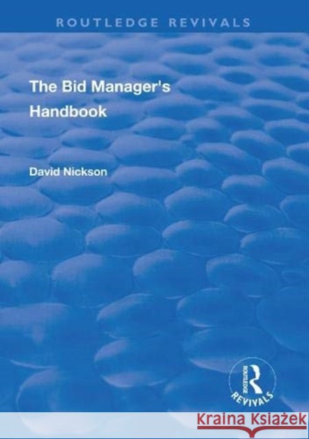 The Bid Manager's Handbook David Nickson 9781138722477 Taylor and Francis