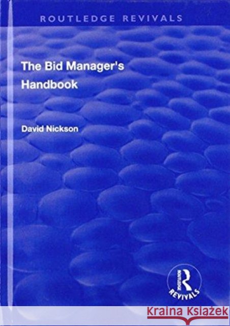 The Bid Manager's Handbook David Nickson 9781138722514 Routledge