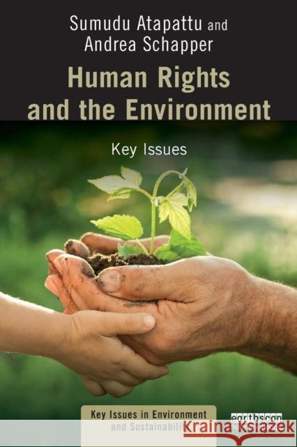 Human Rights and the Environment: Key Issues Sumudu Atapattu Andrea Schapper 9781138722750 Routledge