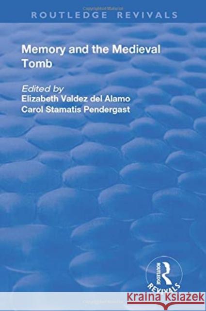Memory and Medieval Tomb Elizabeth Valde Carol Stamati 9781138722798 Routledge