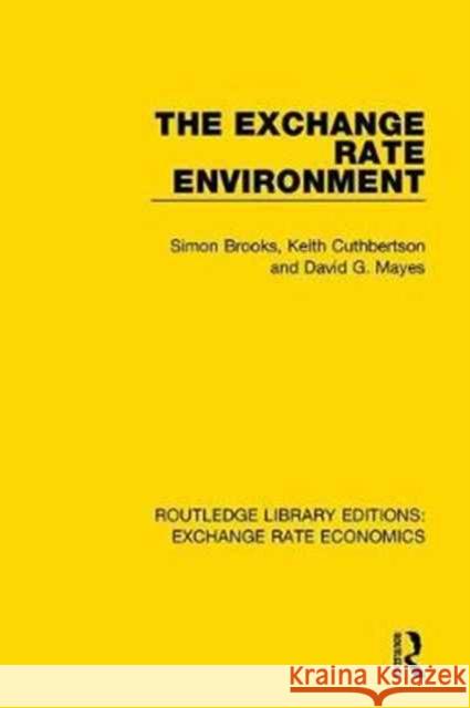 The Exchange Rate Environment Simon Brooks, Keith Cuthbertson, David G. Mayes 9781138723023