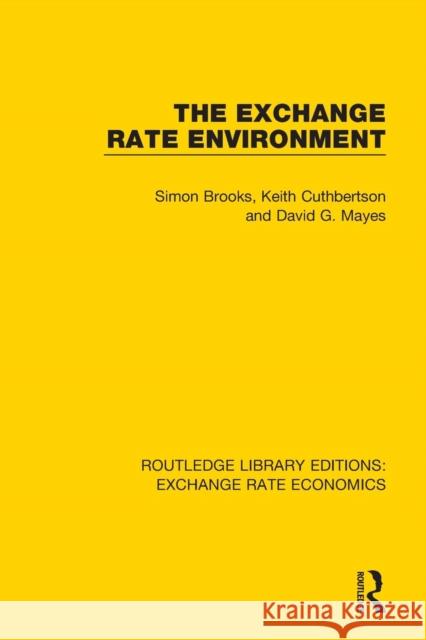 The Exchange Rate Environment Simon Brooks Keith Cuthbertson David G. Mayes 9781138723030