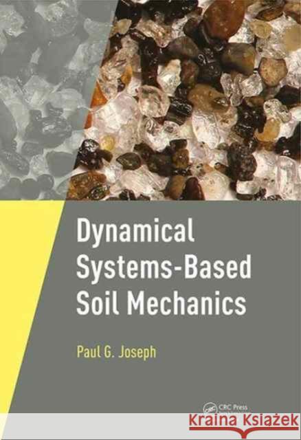 Dynamical Systems-Based Soil Mechanics Paul Joseph 9781138723221