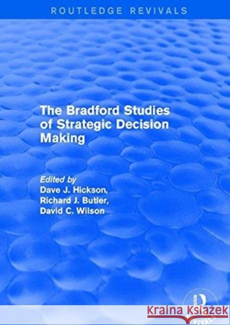 The Bradford Studies of Strategic Decision Making Hickson, Dave J. 9781138724099