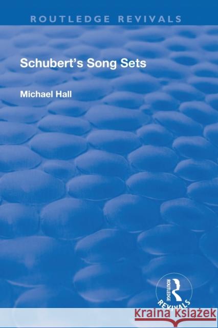 Schubert's Song Sets Michael Hall 9781138724327 Taylor and Francis