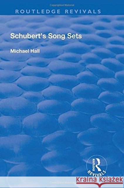 Schubert's Song Sets Michael Hall 9781138724334