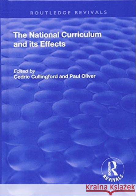 The National Curriculum and Its Effects Cullingford, Cedric|||Oliver, Paul 9781138724419