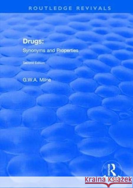 Drugs: Synonyms and Properties G. W. a. Milne 9781138724426 Routledge