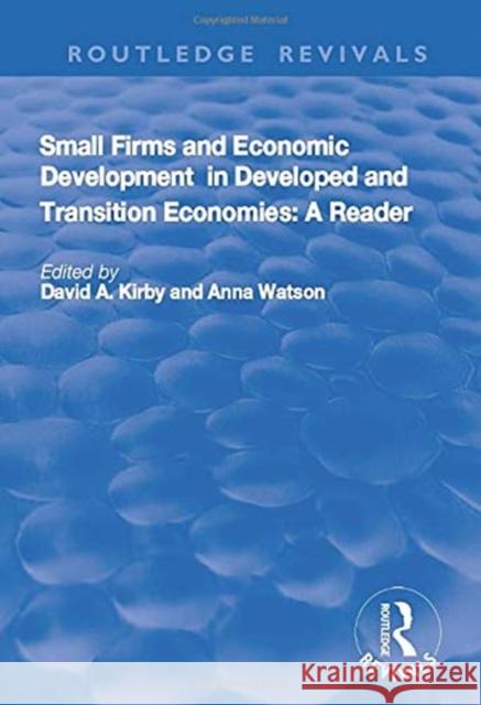 Small Firms and Economic Development in Developed and Transition Economies: A Reader David A. Kirby, Anna Watson 9781138724433 Taylor and Francis