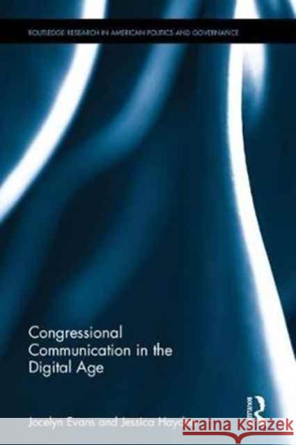 Congressional Communication in the Digital Age Jocelyn Evans Jessica Hayden 9781138724839 Routledge
