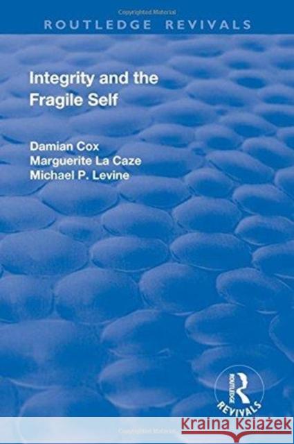 Integrity and the Fragile Self Cox, Damian|||La Caze, Marguerite|||P. Levine, Michael 9781138724877 