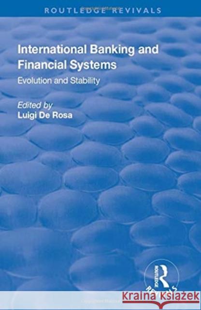 International Banking and Financial Systems: Evolution and Stability: Evolution and Stability de Rosa, Luigi 9781138724907 Taylor and Francis