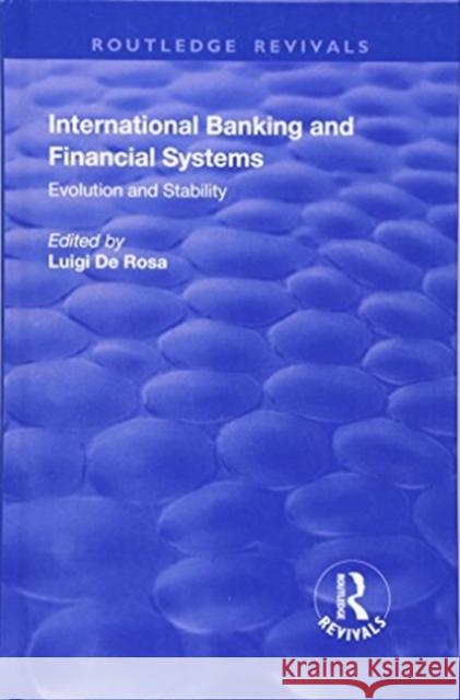 International Banking and Financial Systems: Evolution and Stability de Rosa, Luigi 9781138724921 Routledge