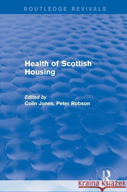 Revival: Health of Scottish Housing (2001) Colin Jones Peter Robson 9781138725270