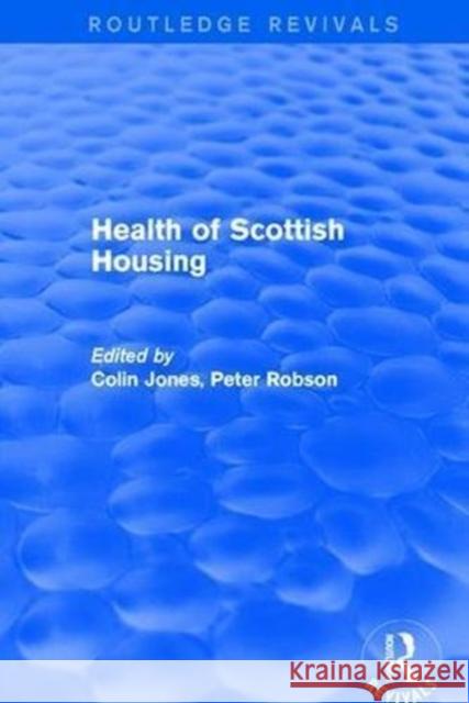 Revival: Health of Scottish Housing (2001) Colin Jones Peter Robson 9781138725287