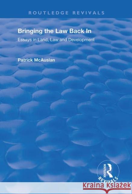 Bringing the Law Back in: Essays in Land, Law and Development Patrick McAuslan 9781138725416 Routledge