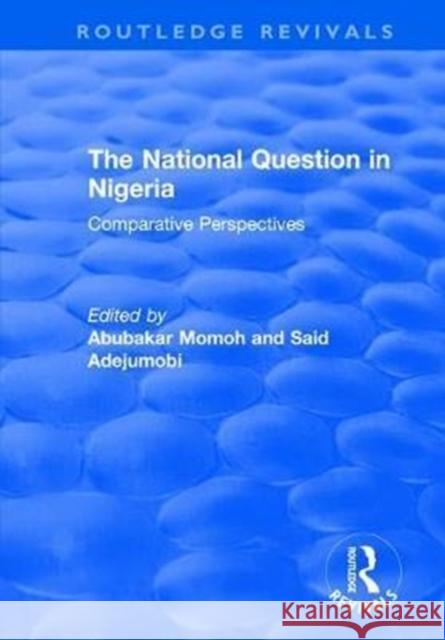 The National Question in Nigeria: Comparative Perspectives Abubakar Momoh Said Adejumobi 9781138725508 Routledge