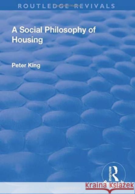 A Social Philosophy of Housing Peter King 9781138726222 Taylor and Francis
