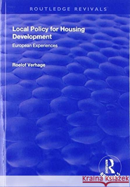 Local Policy for Housing Development: European Experiences Roelof Verhage 9781138726345