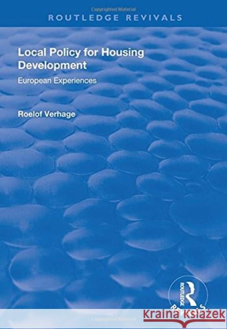 Local Policy for Housing Development: European Experiences Roelof Verhage 9781138726369