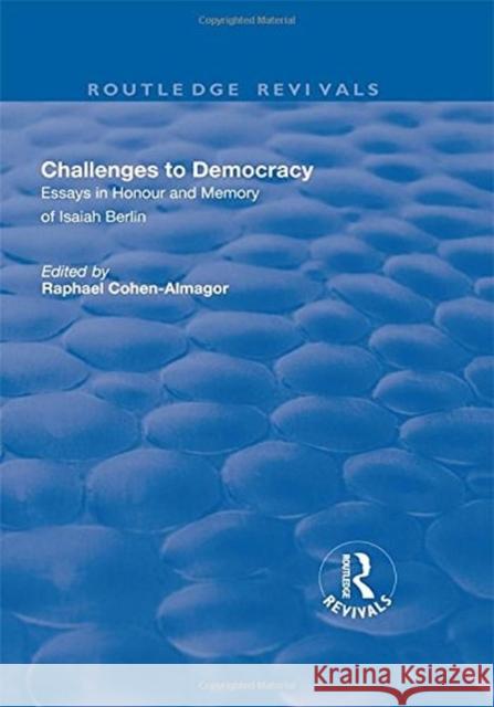 Challenges to Democracy: Essays in Honour and Memory of Isaiah Berlin Cohen-Almagor, Raphael 9781138726611
