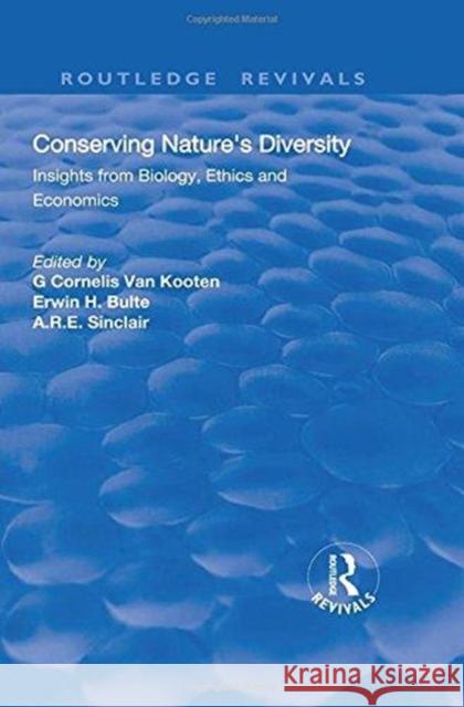 Conserving Nature's Diversity: Insights from Biology, Ethics and Economics Van Kooten, G. C. 9781138726741