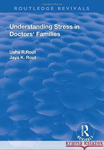 Understanding Stress in Doctors' Families Rout, Usha R. 9781138727441 