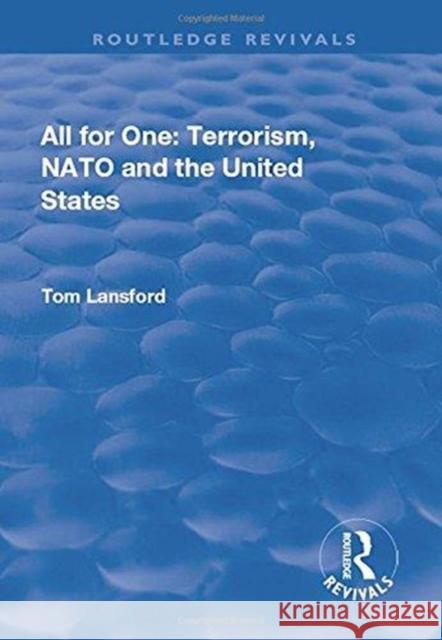 All for One: Terrorism, NATO and the United States Tom Lansford 9781138727717