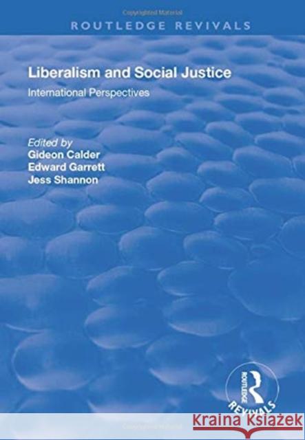 Liberalism and Social Justice: International Perspectives Calder, Gideon 9781138727908