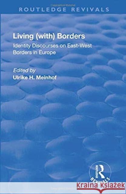Living (With) Borders: Identity Discourses on East-West Borders in Europe Hanna Meinhof, Ulrike 9781138728301 TAYLOR & FRANCIS